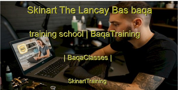 Skinart The Lancay Bas baqa training school | BaqaTraining | BaqaClasses | SkinartTraining-France